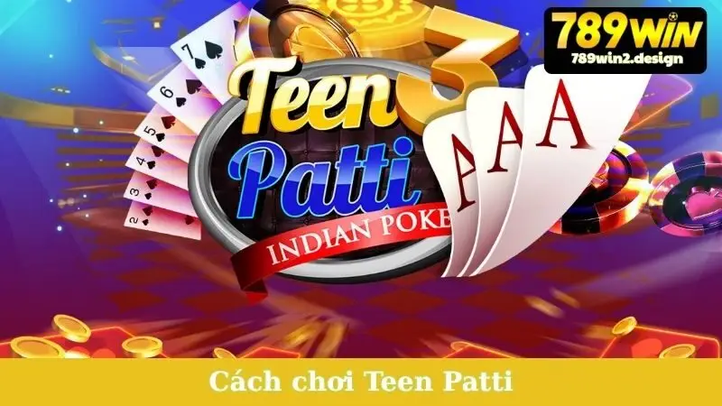 Cách Chơi Teen Patti